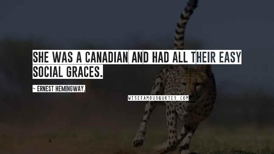 Ernest Hemingway, Quotes: She was a Canadian and had all their easy social graces.