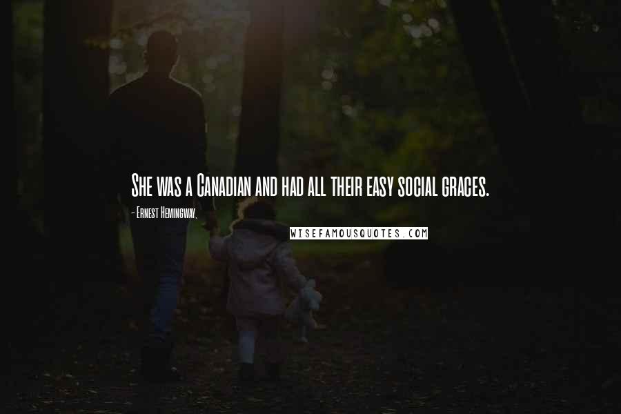 Ernest Hemingway, Quotes: She was a Canadian and had all their easy social graces.