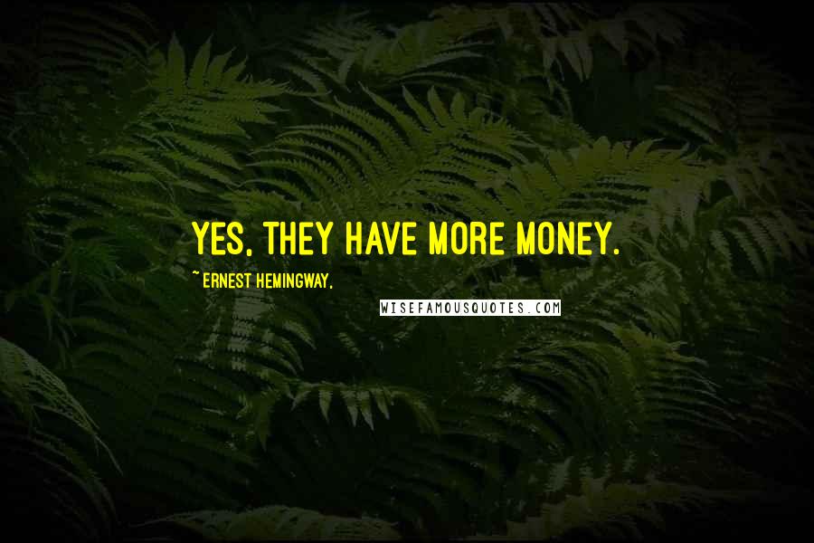 Ernest Hemingway, Quotes: Yes, they have more money.
