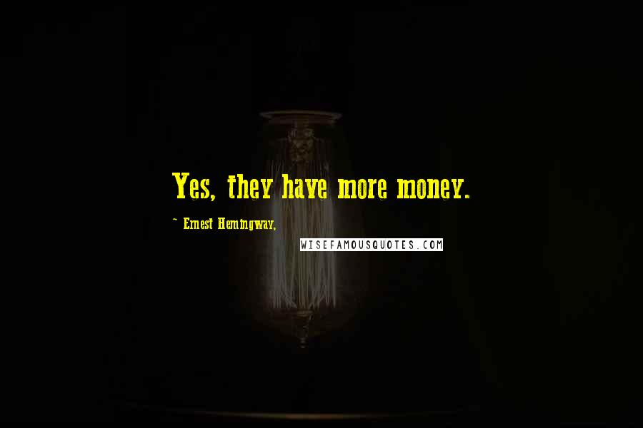 Ernest Hemingway, Quotes: Yes, they have more money.