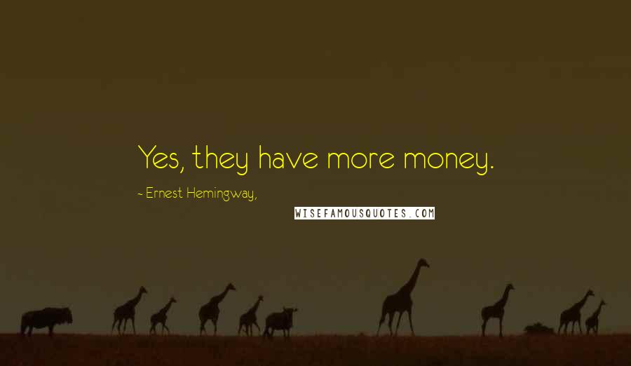 Ernest Hemingway, Quotes: Yes, they have more money.