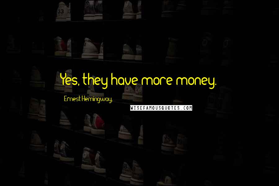 Ernest Hemingway, Quotes: Yes, they have more money.