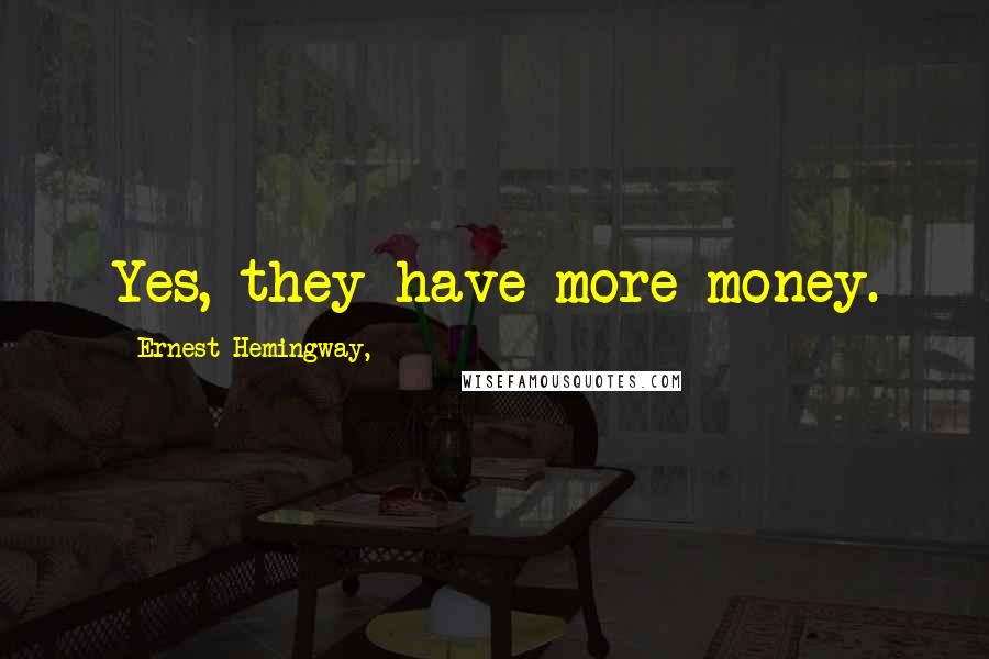 Ernest Hemingway, Quotes: Yes, they have more money.