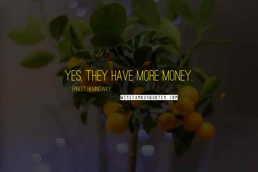 Ernest Hemingway, Quotes: Yes, they have more money.