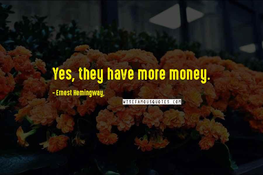 Ernest Hemingway, Quotes: Yes, they have more money.