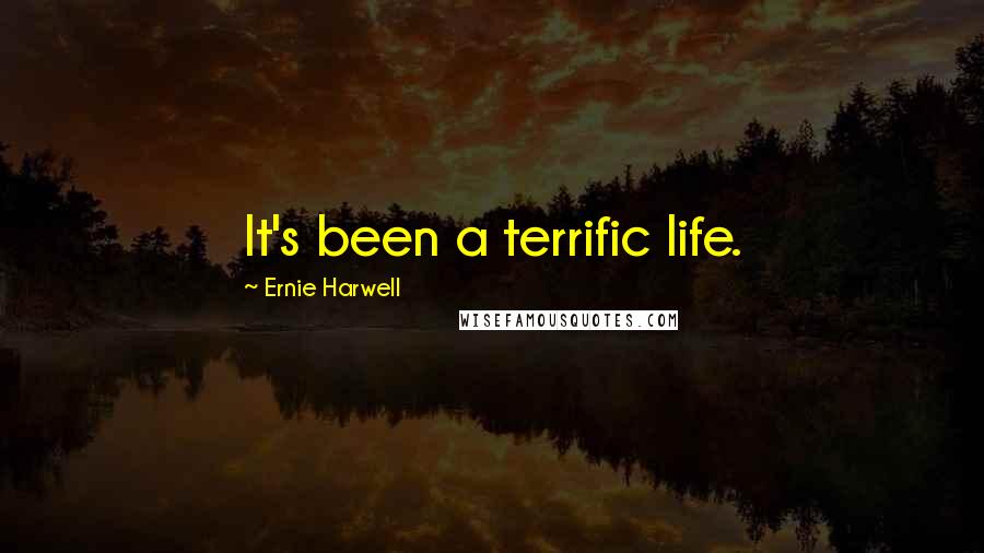 Ernie Harwell Quotes: It's been a terrific life.