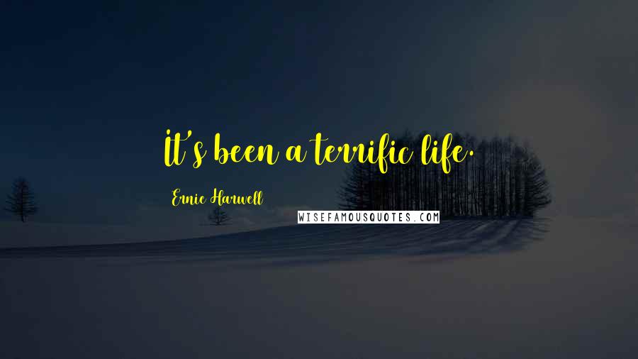 Ernie Harwell Quotes: It's been a terrific life.