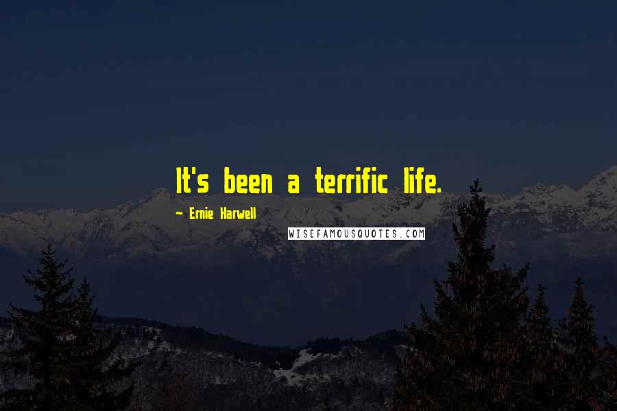 Ernie Harwell Quotes: It's been a terrific life.