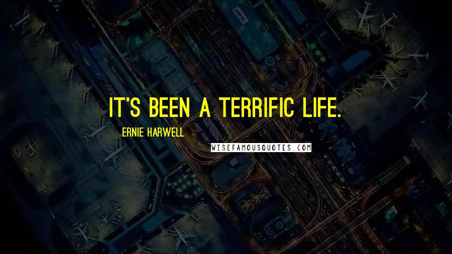 Ernie Harwell Quotes: It's been a terrific life.