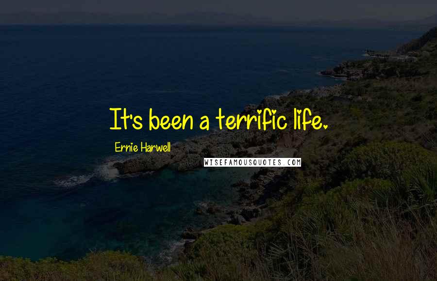 Ernie Harwell Quotes: It's been a terrific life.