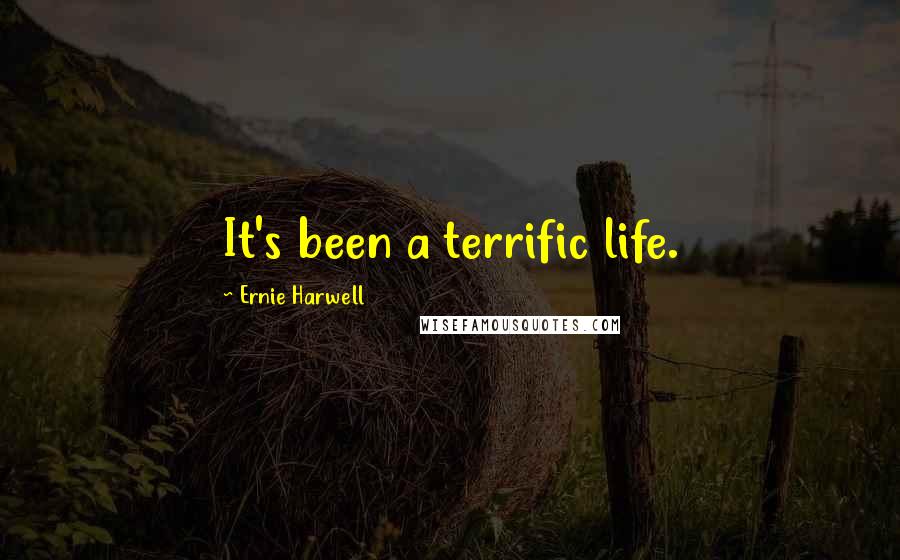 Ernie Harwell Quotes: It's been a terrific life.