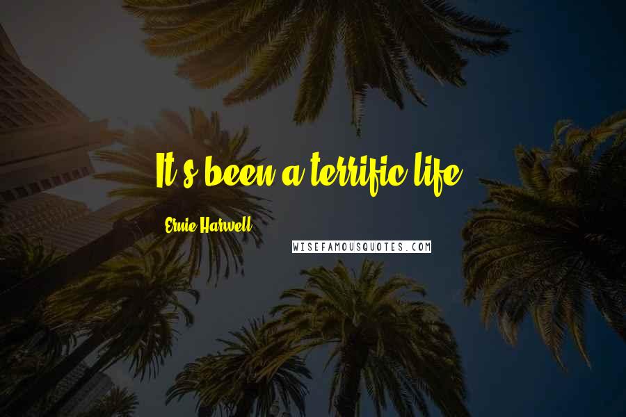Ernie Harwell Quotes: It's been a terrific life.
