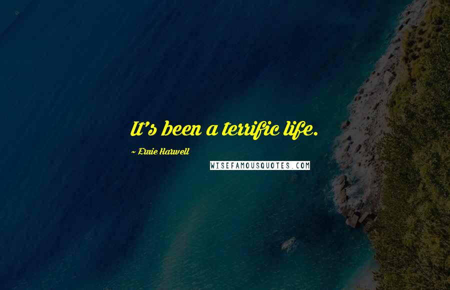 Ernie Harwell Quotes: It's been a terrific life.