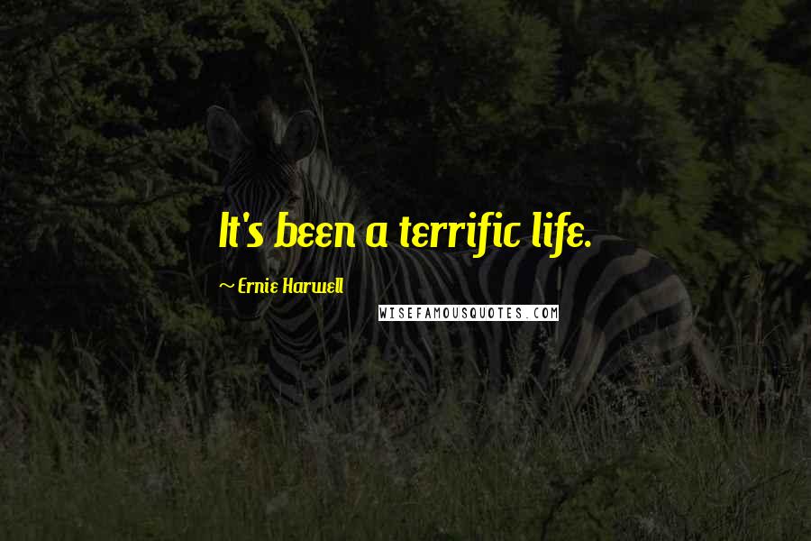 Ernie Harwell Quotes: It's been a terrific life.