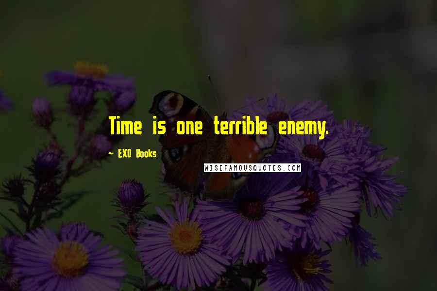 EXO Books Quotes: Time is one terrible enemy.