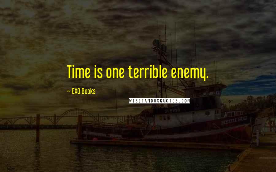 EXO Books Quotes: Time is one terrible enemy.