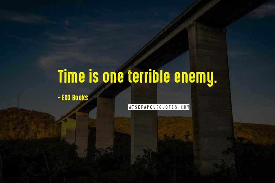 EXO Books Quotes: Time is one terrible enemy.