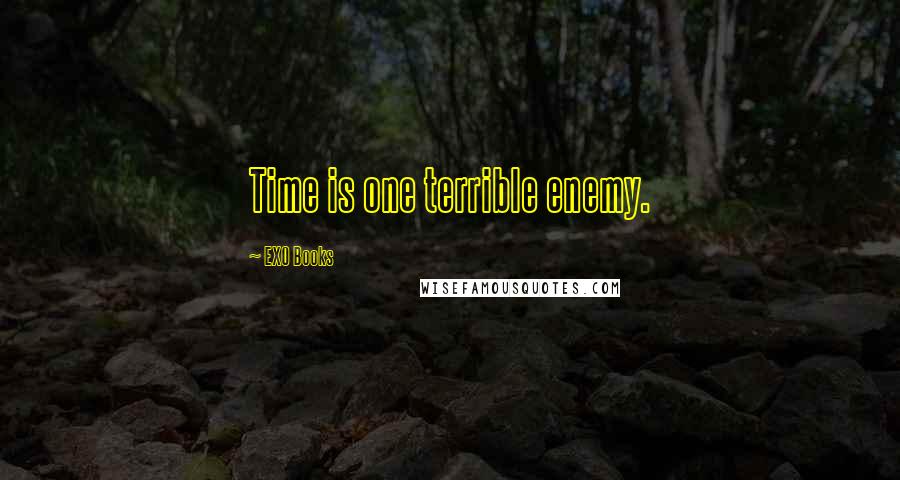 EXO Books Quotes: Time is one terrible enemy.