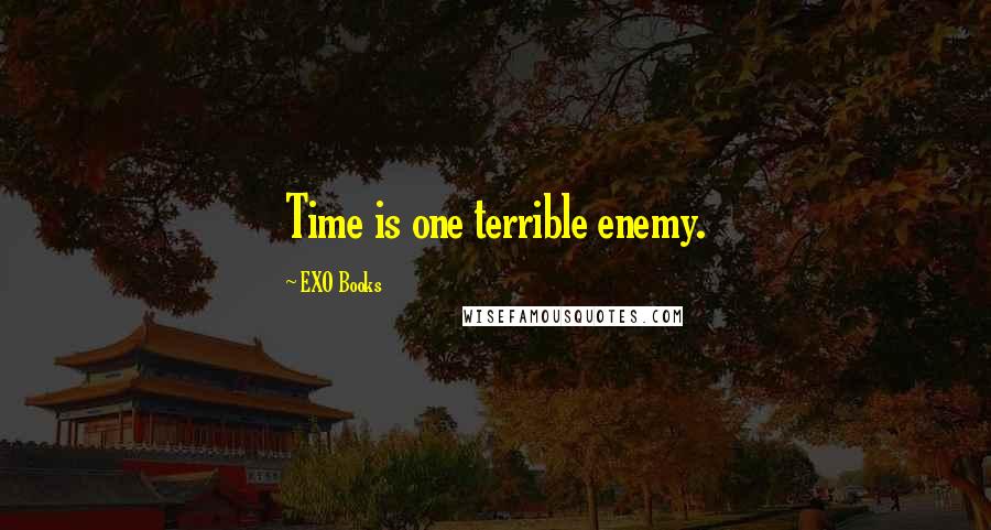 EXO Books Quotes: Time is one terrible enemy.