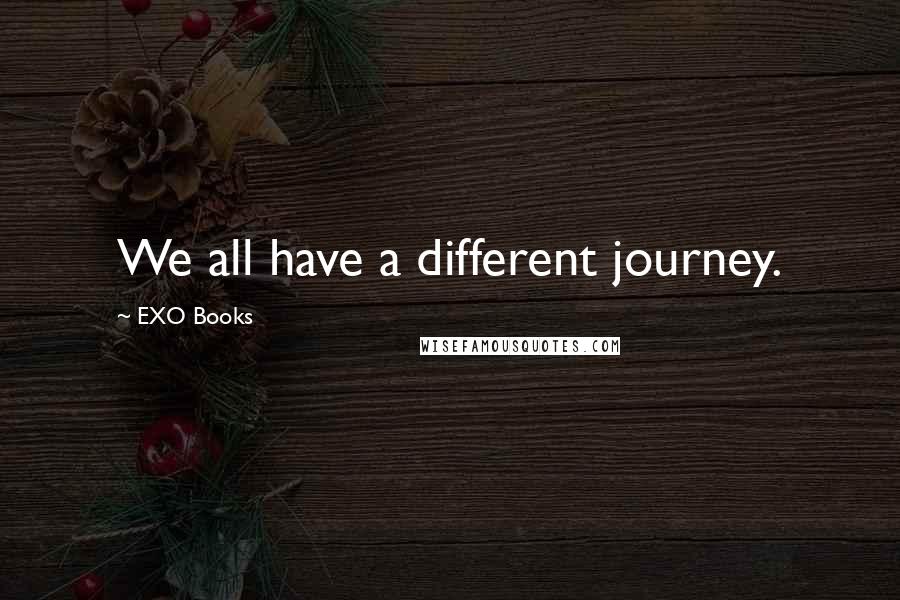 EXO Books Quotes: We all have a different journey.