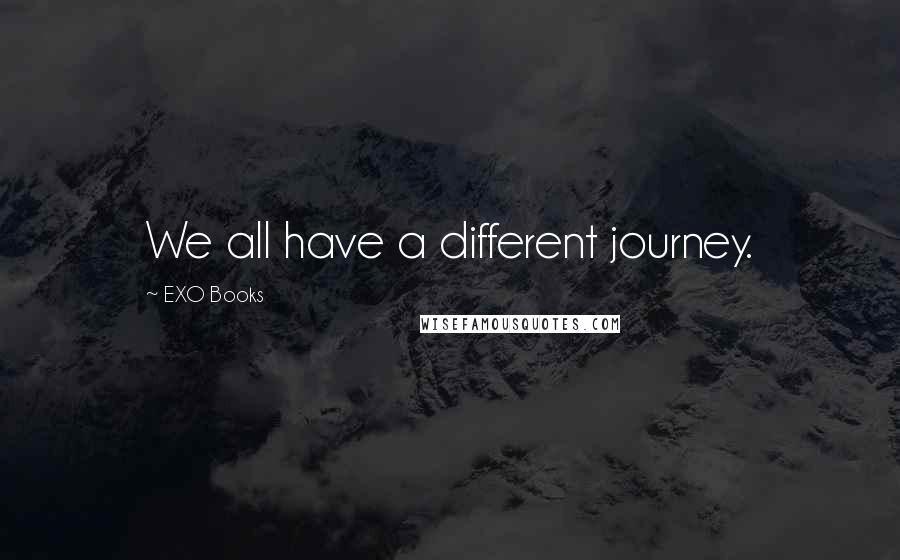 EXO Books Quotes: We all have a different journey.