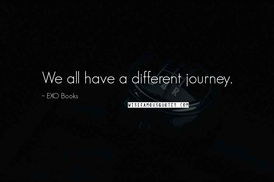 EXO Books Quotes: We all have a different journey.