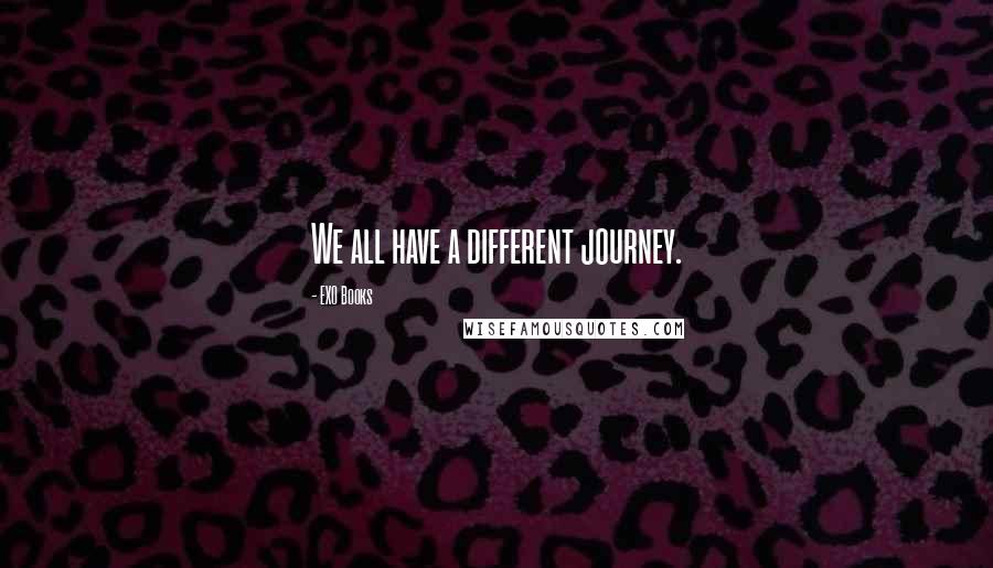 EXO Books Quotes: We all have a different journey.