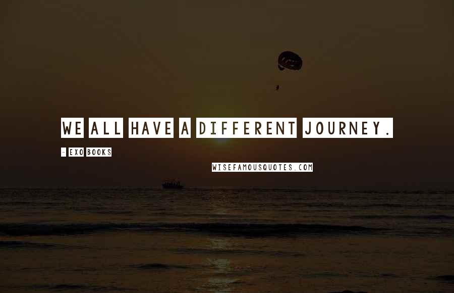 EXO Books Quotes: We all have a different journey.