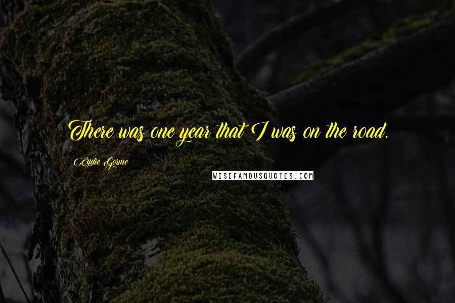 Eydie Gorme Quotes: There was one year that I was on the road.