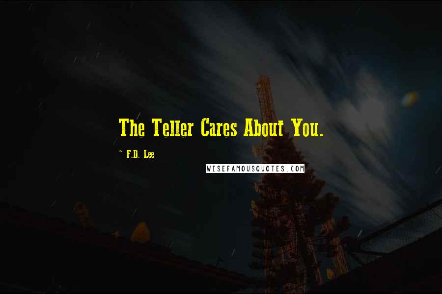 F.D. Lee Quotes: The Teller Cares About You.