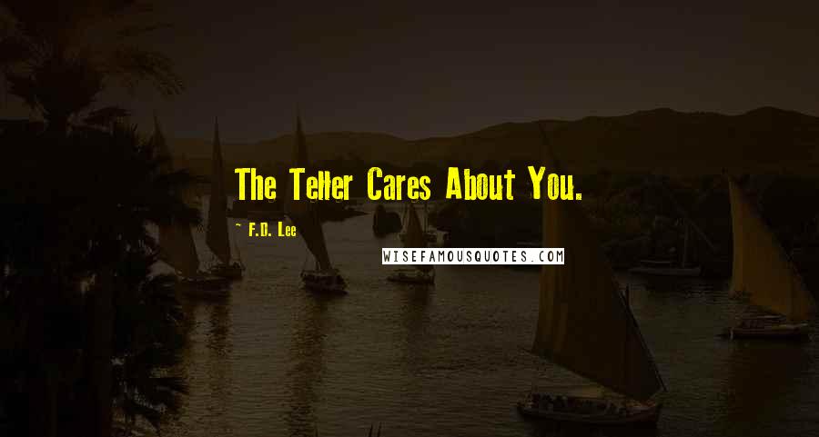 F.D. Lee Quotes: The Teller Cares About You.
