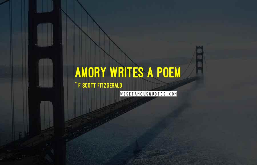 F Scott Fitzgerald Quotes: AMORY WRITES A POEM