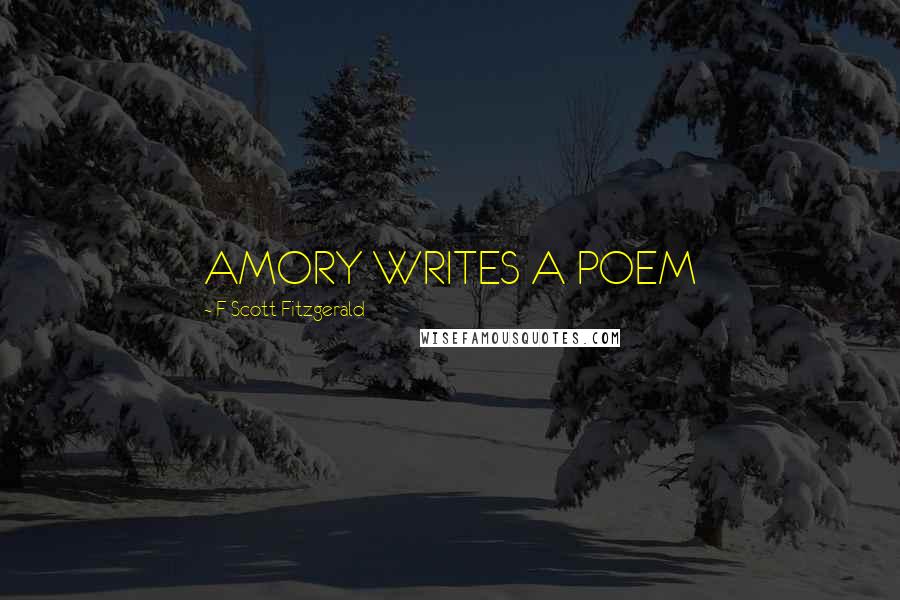 F Scott Fitzgerald Quotes: AMORY WRITES A POEM