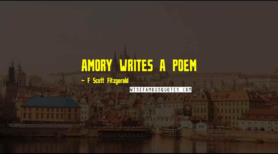 F Scott Fitzgerald Quotes: AMORY WRITES A POEM