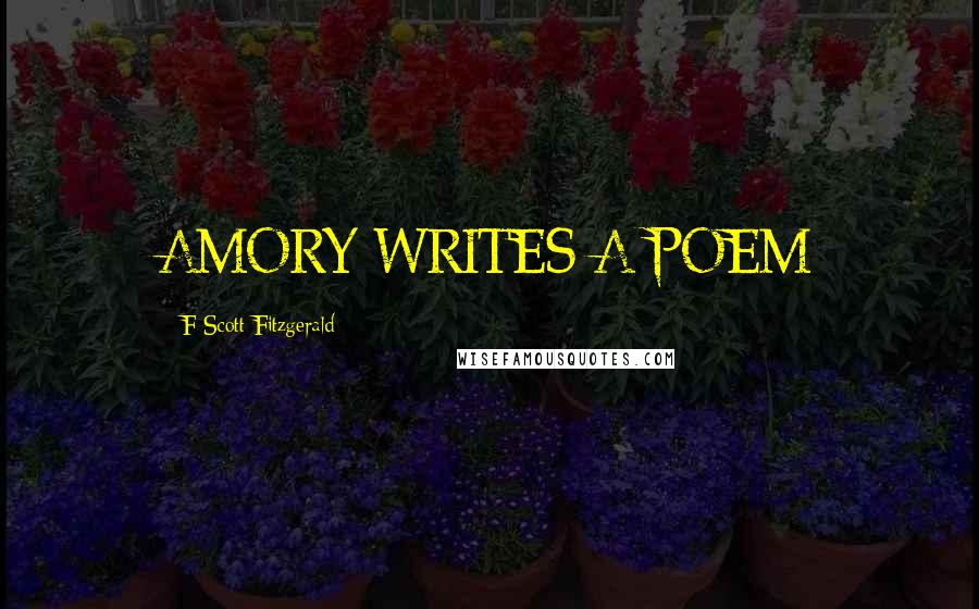 F Scott Fitzgerald Quotes: AMORY WRITES A POEM