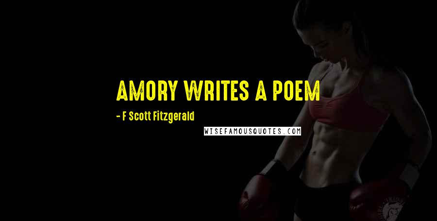 F Scott Fitzgerald Quotes: AMORY WRITES A POEM