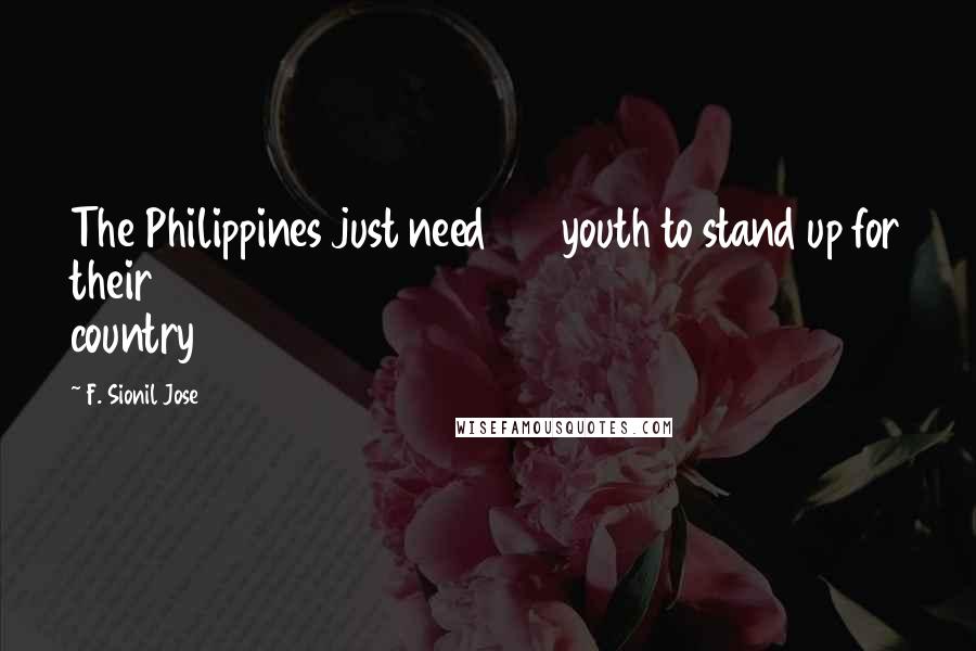F. Sionil Jose Quotes: The Philippines just need 100 youth to stand up for their country