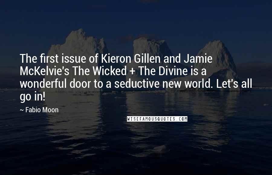 Fabio Moon Quotes: The first issue of Kieron Gillen and Jamie McKelvie's The Wicked + The Divine is a wonderful door to a seductive new world. Let's all go in!