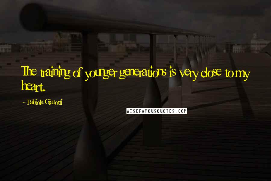 Fabiola Gianotti Quotes: The training of younger generations is very close to my heart.