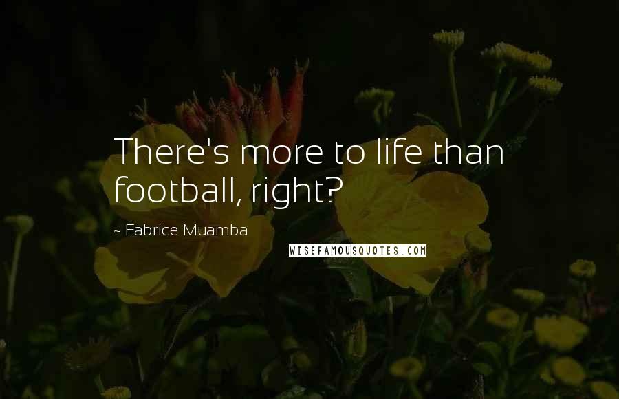 Fabrice Muamba Quotes: There's more to life than football, right?