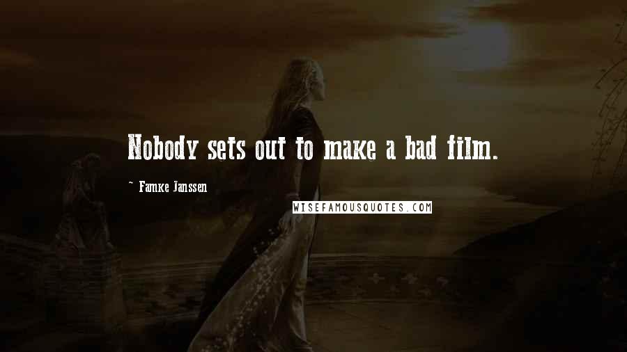 Famke Janssen Quotes: Nobody sets out to make a bad film.