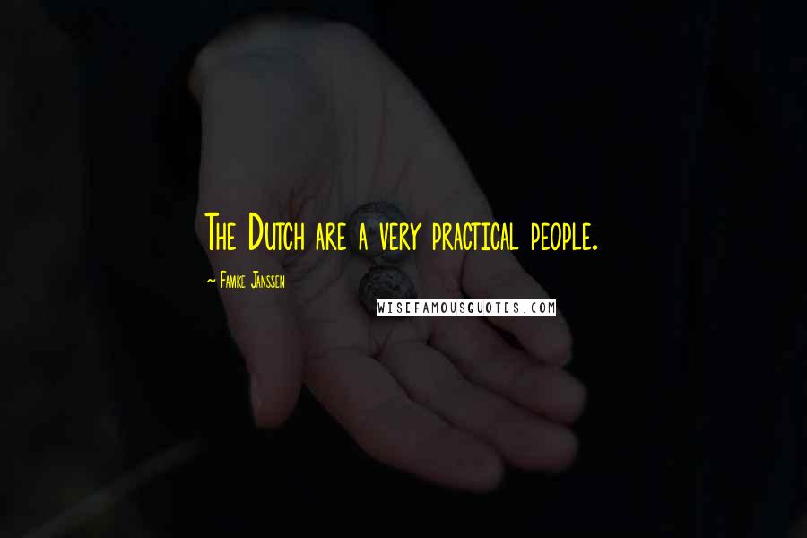 Famke Janssen Quotes: The Dutch are a very practical people.
