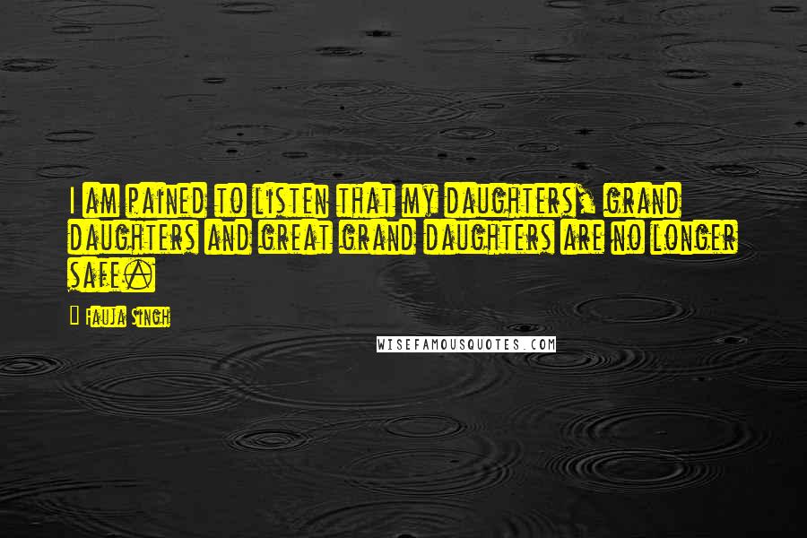 Fauja Singh Quotes: I am pained to listen that my daughters, grand daughters and great grand daughters are no longer safe.