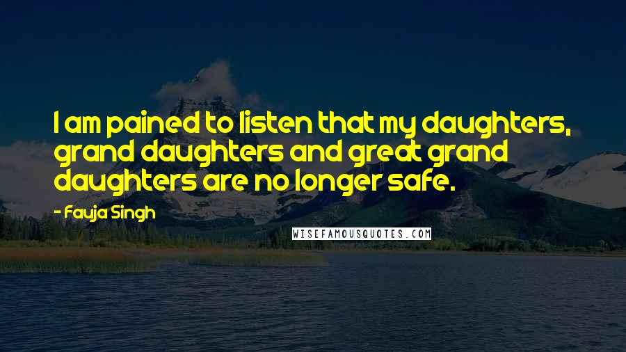 Fauja Singh Quotes: I am pained to listen that my daughters, grand daughters and great grand daughters are no longer safe.