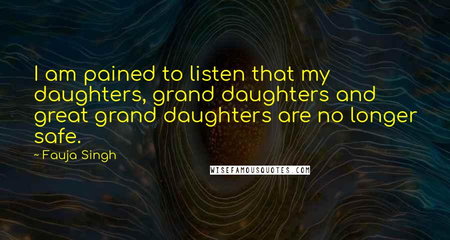 Fauja Singh Quotes: I am pained to listen that my daughters, grand daughters and great grand daughters are no longer safe.