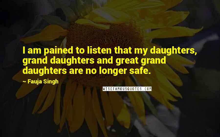 Fauja Singh Quotes: I am pained to listen that my daughters, grand daughters and great grand daughters are no longer safe.