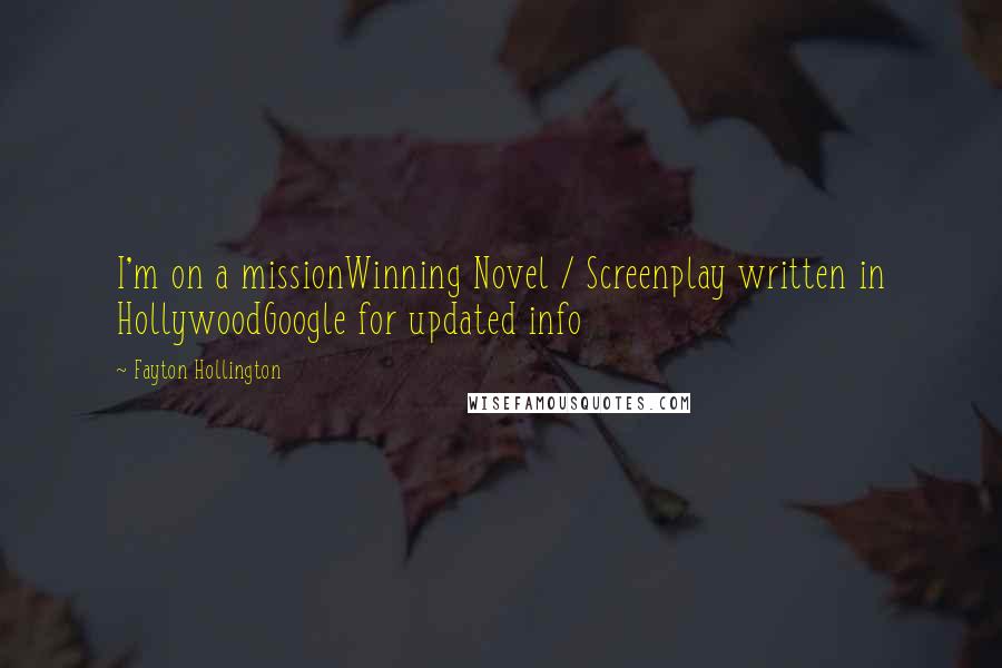 Fayton Hollington Quotes: I'm on a missionWinning Novel / Screenplay written in HollywoodGoogle for updated info