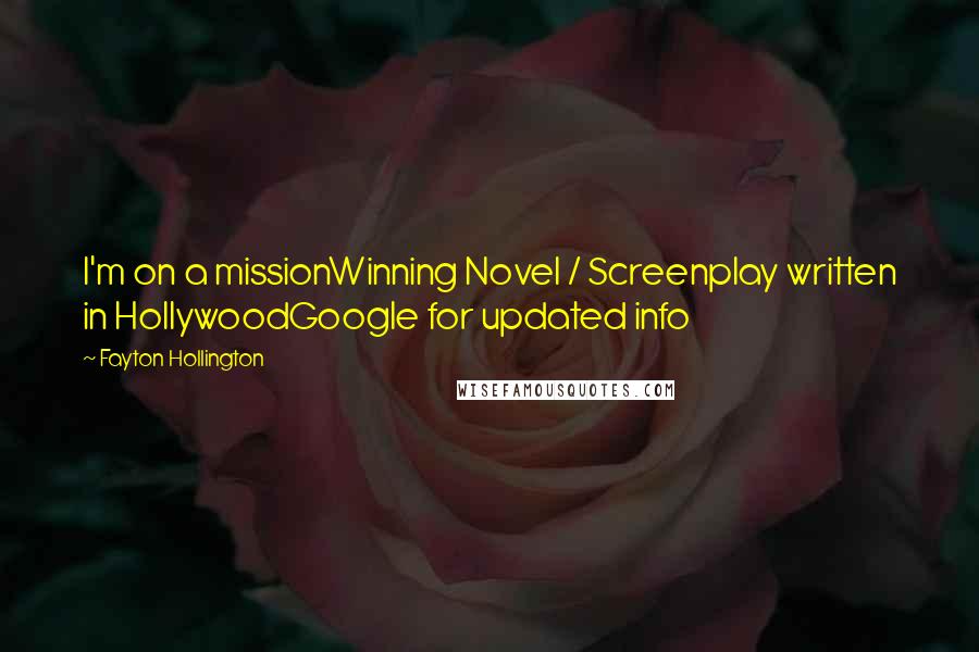 Fayton Hollington Quotes: I'm on a missionWinning Novel / Screenplay written in HollywoodGoogle for updated info