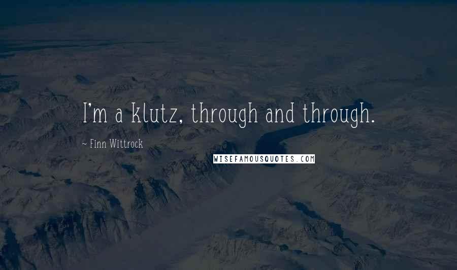 Finn Wittrock Quotes: I'm a klutz, through and through.