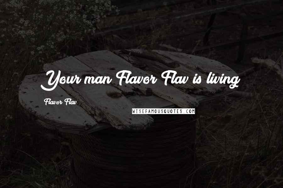 Flavor Flav Quotes: Your man Flavor Flav is living!
